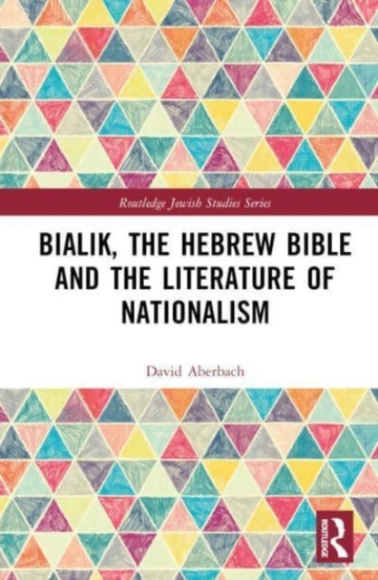 Book cover of: Bialik, the Hebrew Bible and the Literature of Nationalism. By: David Aberbach