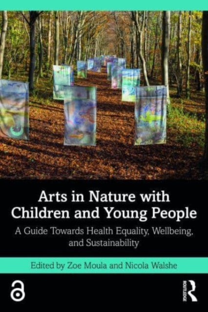 Book cover of: Arts in Nature with Children and Young People. By: Zoe Moula