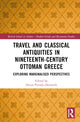 Book cover of: Travel and Classical Antiquities in Nineteenth-Century Ottoman Greece. By: Alexia Petsalis-Diomidis