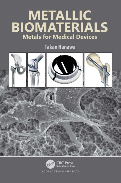 Book cover of: Metallic Biomaterials. By: Takao Hanawa