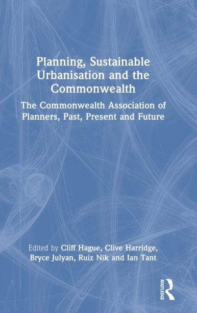Book cover of: Planning, Sustainable Urbanisation and the Commonwealth. By: Cliff Hague