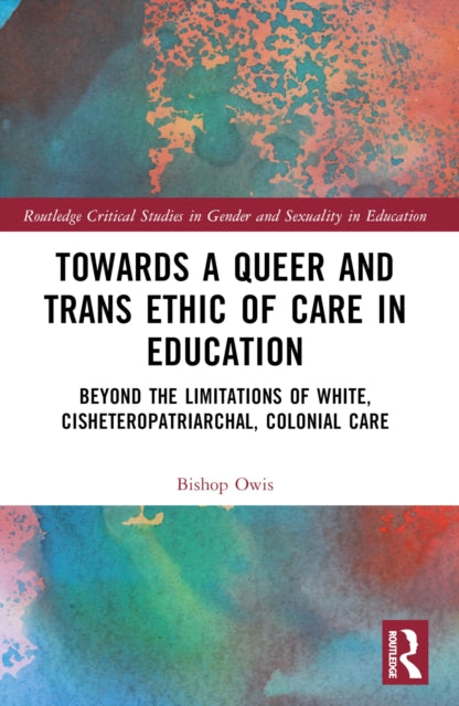 Book cover of: Towards a Queer and Trans Ethic of Care in Education