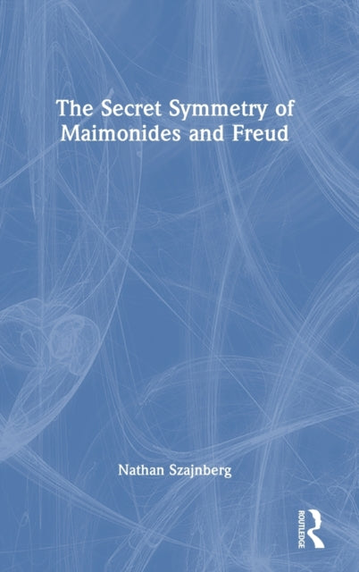 Book cover of: Secret Symmetry of Maimonides and Freud. By: Nathan Szajnberg