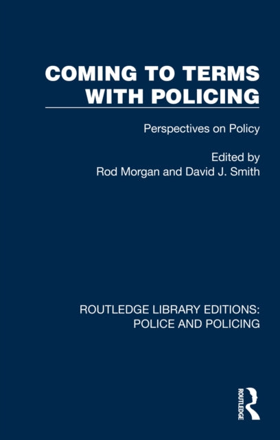 Book cover of: Coming to Terms with Policing. By: Rod Morgan