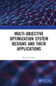 Book cover of: Multi-Objective Optimization System Designs and Their Applications