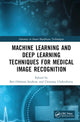 Book cover of: Machine Learning and Deep Learning Techniques for Medical Image Recognition. By: Ben Othman Soufiene