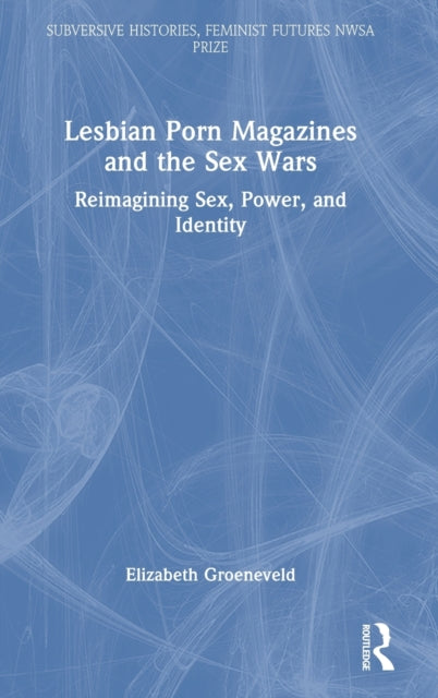 Book cover of: Lesbian Porn Magazines and the Sex Wars. By: Elizabeth Groeneveld