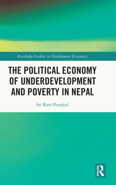 Book cover of: Political Economy of Underdevelopment and Poverty in Nepal. By: Sri Ram Poudyal