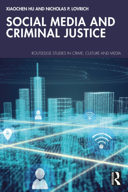 Book cover of: Social Media and Criminal Justice. By: Xiaochen Hu
