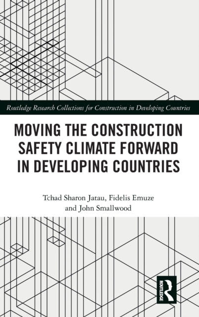 Book cover of: Moving the Construction Safety Climate Forward in Developing Countries. By: Tchad Jatau