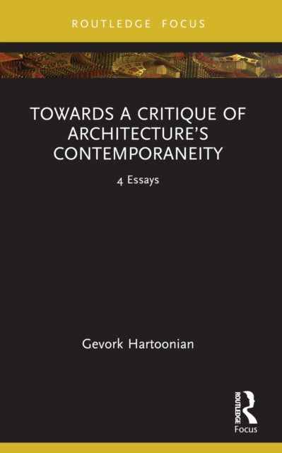 Book cover of: Towards a Critique of Architecture’s Contemporaneity. By: Gevork Hartoonian