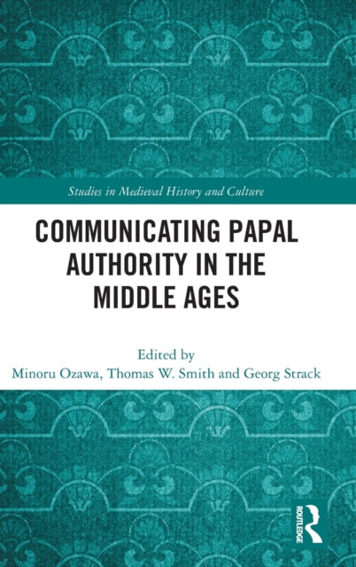 Book cover of: Communicating Papal Authority in the Middle Ages. By: Minoru Ozawa