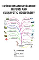 Book cover of: Evolution and Speciation in Fungi and Eukaryotic Biodiversity. By: T. J. Pandian