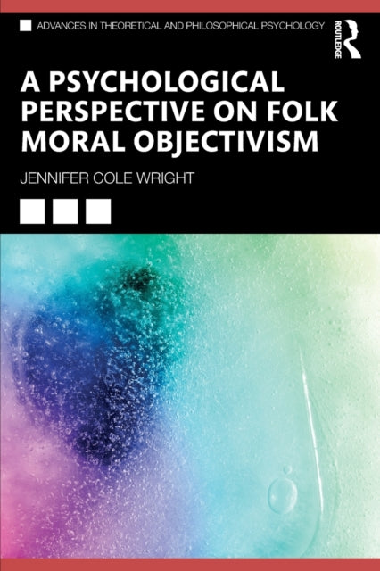 Book cover of: Psychological Perspective on Folk Moral Objectivism. By: Jennifer Cole Wright