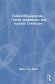 Book cover of: Colonial Geographies, Tourist Imaginaries, and Mystical Landscapes