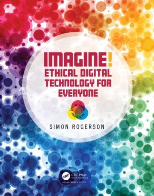 Book cover of: Imagine! Ethical Digital Technology for Everyone. By: Simon Rogerson