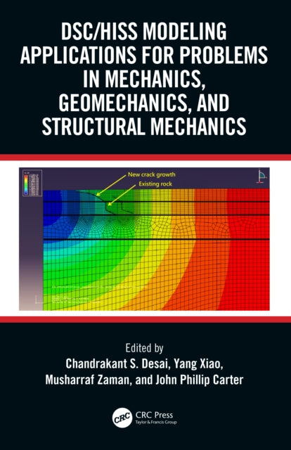 Book cover of: DSC/HISS Modeling Applications for Problems in Mechanics, Geomechanics, and Structural Mechanics. By: C. S. Desai