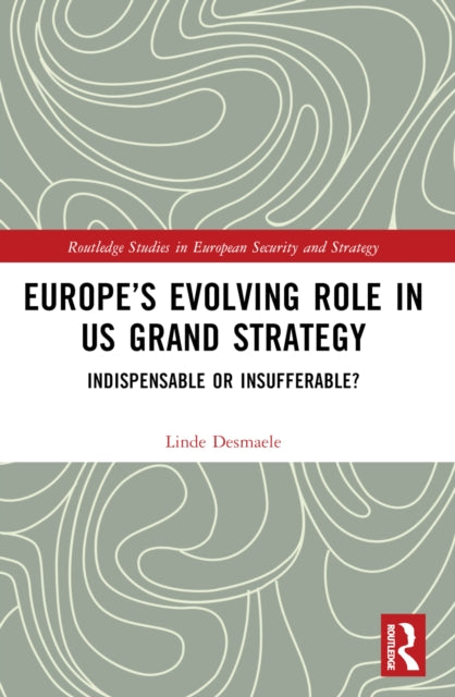 Book cover of: Europe’s Evolving Role in US Grand Strategy. By: Linde Desmaele