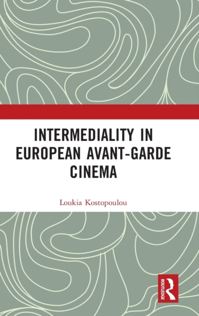 Book cover of: Intermediality in European Avant-garde Cinema. By: Kostopoulou Loukia