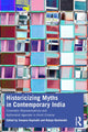 Book cover of: Historicizing Myths in Contemporary India. By: Swapna Gopinath