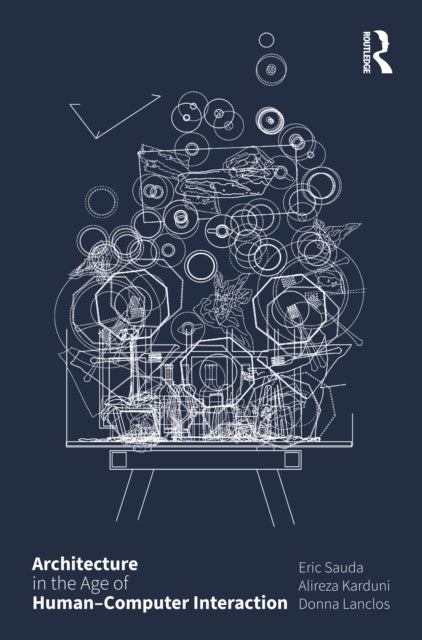 Book cover of: Architecture in the Age of Human–Computer Interaction. By: Eric Sauda