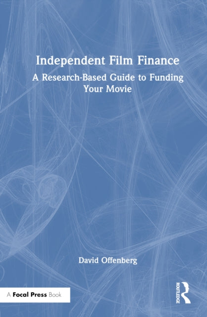 Book cover of: Independent Film Finance. By: David Offenberg