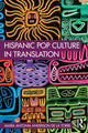 Book cover of: Hispanic Pop Culture in Translation. By: María Antonia Anderson de la Torre