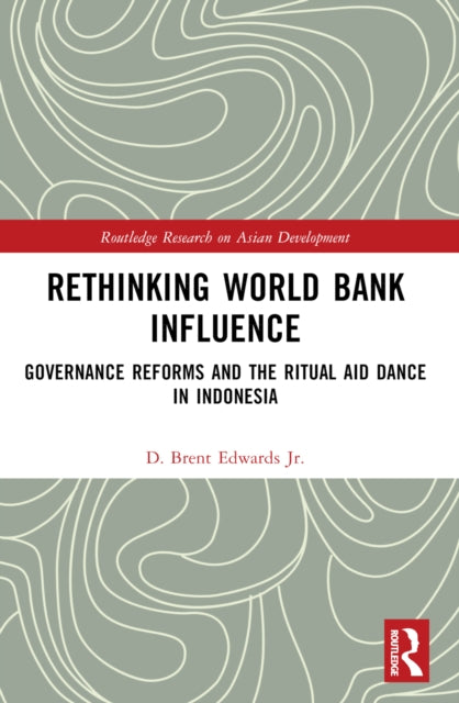Book cover of: Rethinking World Bank Influence. By: D. Brent Edwards Jr.