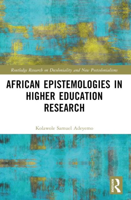 Book cover of: African Epistemologies in Higher Education Research. By: Kolawole Samuel Adeyemo