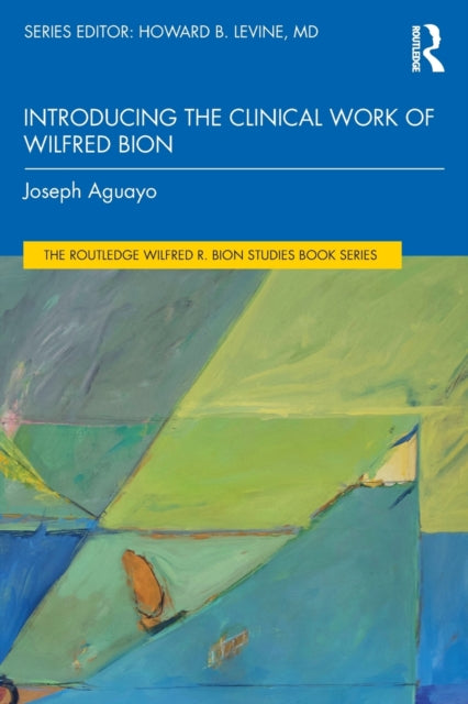 Book cover of: Introducing the Clinical Work of Wilfred Bion