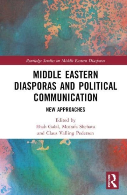 Book cover of: Middle Eastern Diasporas and Political Communication. By: Ehab Galal