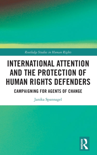 Book cover of: International Attention and the Protection of Human Rights Defenders. By: Janika Spannagel