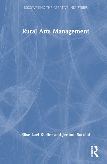 Book cover of: Rural Arts Management. By: Elise Lael Kieffer