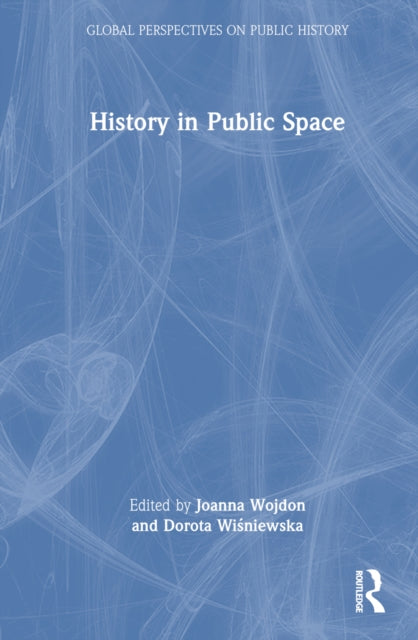 Book cover of: History in Public Space. By: Joanna Wojdon