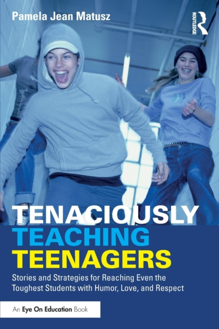 Book cover of: Tenaciously Teaching Teenagers. By: Pamela Jean Matusz