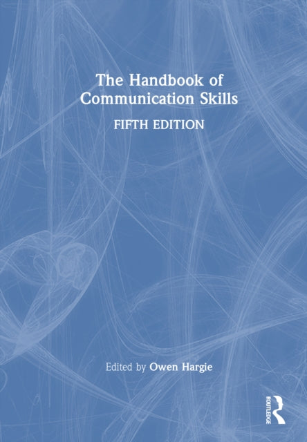Book cover of: Handbook of Communication Skills. By: Owen Hargie