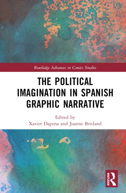 Book cover of: Political Imagination in Spanish Graphic Narrative. By: Xavier Dapena