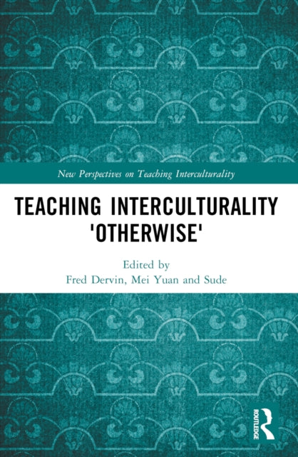 Book cover of: Teaching Interculturality 'Otherwise'. By: Fred Dervin