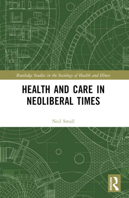 Book cover of: Health and Care in Neoliberal Times