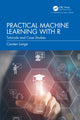 Book cover of: Practical Machine Learning with R. By: Carsten Lange