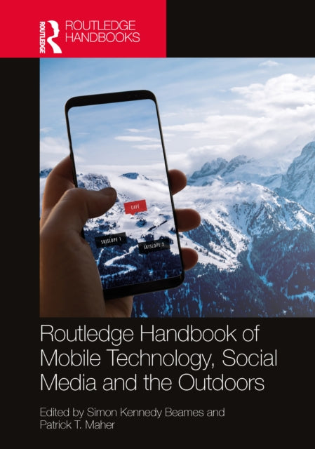 Book cover of: Routledge Handbook of Mobile Technology, Social Media and the Outdoors. By: Simon Beames