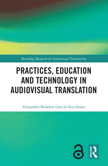 Book cover of: Practices, Education and Technology in Audiovisual Translation. By: Alejandro Bolaños García-Escribano