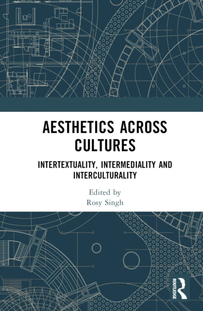 Book cover of: Aesthetics across Cultures. By: Rosy Singh