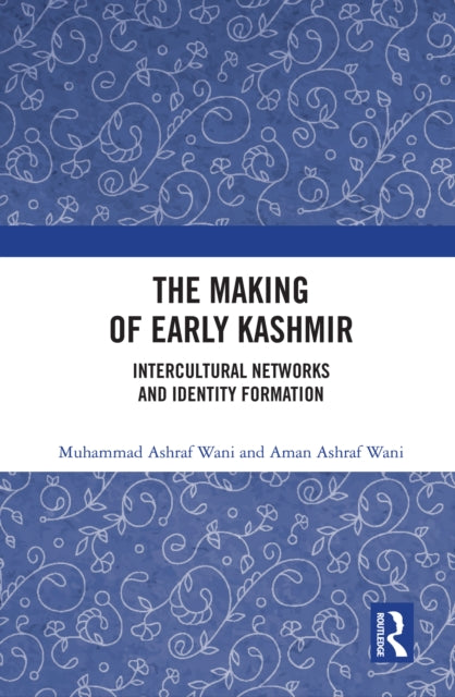 Book cover of: Making of Early Kashmir. By: Muhammad Ashraf Wani