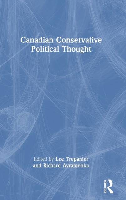 Book cover of: Canadian Conservative Political Thought. By: Lee Trepanier