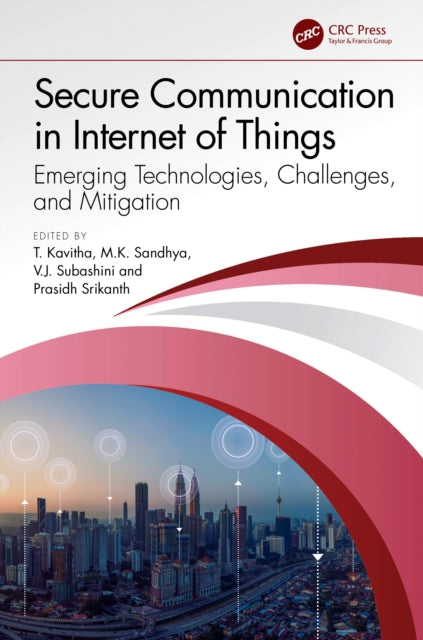 Book cover of: Secure Communication in Internet of Things. By: T. Kavitha