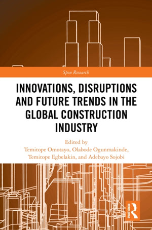 Innovations, Disruptions and Future Trends in the Global Construction Industry
