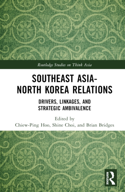 Book cover of: Southeast Asia-North Korea Relations. By: Chiew-Ping Hoo