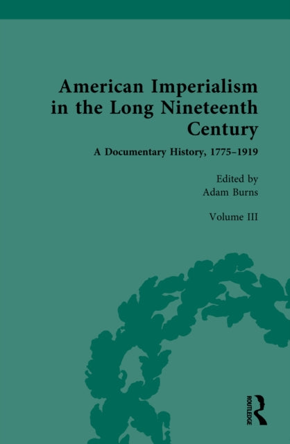 Book cover of: American Imperialism in the Long Nineteenth Century: A Documentary History, 1775–1919