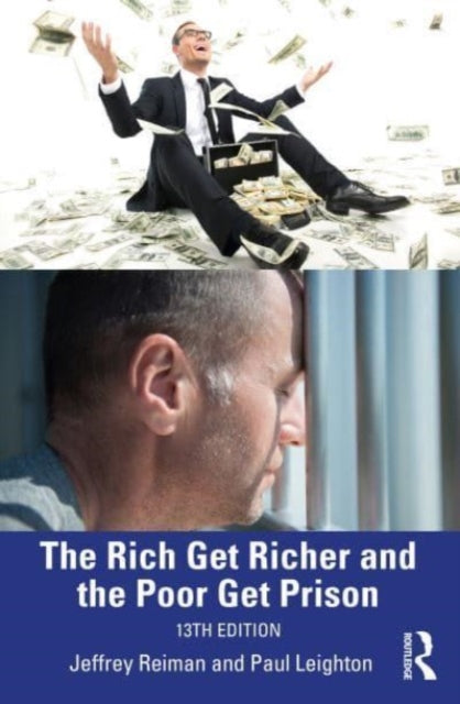 Book cover of: Rich Get Richer and the Poor Get Prison. By: Jeffrey H. Reiman